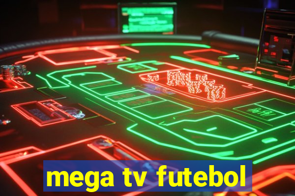 mega tv futebol